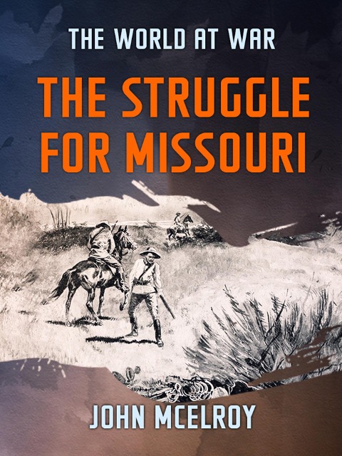 The Struggle for Missouri - John Mcelroy