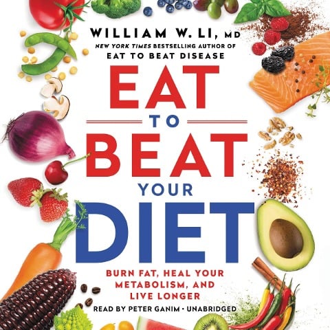 Eat to Beat Your Diet - William W Li