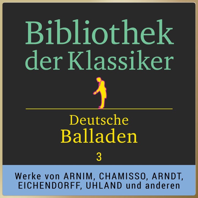 Bibliothek der Klassiker: Deutsche Balladen 3 - Achim Von Arnim, Adelbert Von Chamisso, Joseph Von Eichendorff