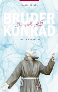Cover-Bild zum Titel 'Bruder Konrad - Der stille Held' von 'Maria Zeindl'