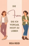 Cover-Bild zum Titel 'Die Frau, Die Ich Vorgab, Nicht Zu Lieben' von 'Rea Reid'