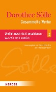 Cover-Bild zum Titel 'Gesammelte Werke Band 2: Und ist noch nicht erschienen, was wir sein werden' von 'Dorothee Sölle'