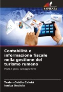 Cover-Bild zum Titel 'Contabilità e informazione fiscale nella gestione del turismo rumeno' von 'Traian-Ovidiu Calot¿, Ionica Oncioiu'