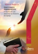 Cover-Bild zum Titel 'Diaconato Permanente: Diário de um Diácono na História da Igreja' von 'Alberes Bezerra'