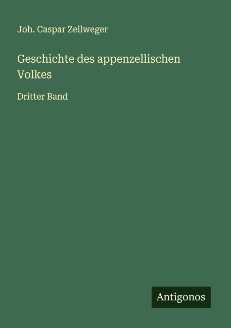 Geschichte des appenzellischen Volkes - Joh. Caspar Zellweger
