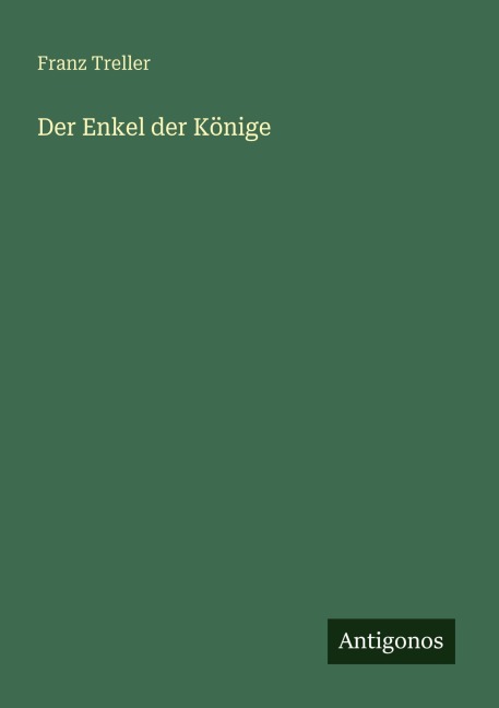 Der Enkel der Könige - Franz Treller
