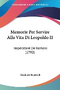 Memorie Per Servire Alla Vita Di Leopoldo II - Modesto Rastrelli