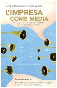 L' impresa come media. Brand journalism: tecniche giornalistiche per raccontare la tua azienda - Cristina Maccarrone, Roberto Zarriello