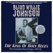 Cover-Bild zum Titel 'The King Of Holy Blues - The Complete Recordings 1' von 'Blind Willie Johnson'