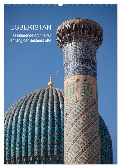 Usbekistan - Faszinierende Architektur entlang der Seidenstraße (Wandkalender 2024 DIN A2 hoch), CALVENDO Monatskalender - Jeanette Dobrindt