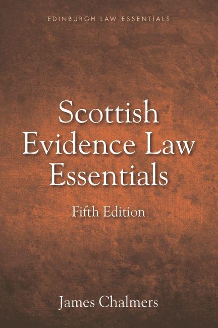 Scottish Evidence Law Essentials - James Chalmers