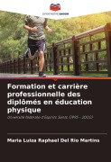 Cover-Bild zum Titel 'Formation et carrière professionnelle des diplômés en éducation physique' von 'Maria Luiza Raphael Del Rio Martins'