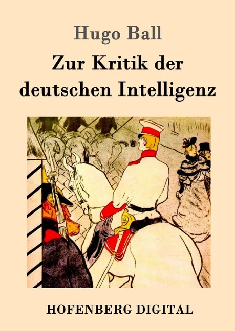 Zur Kritik der deutschen Intelligenz - Hugo Ball