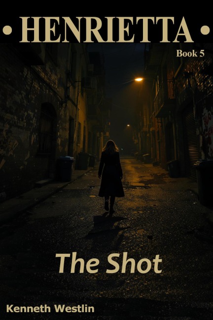 Henrietta The Shot - Kenneth Westlin