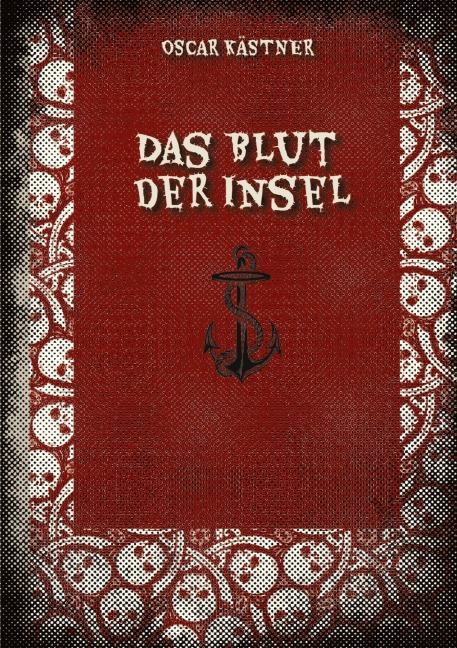 Das Blut der Insel - Oscar Kästner