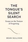 Cover-Bild zum Titel 'The Tongue's Silent Search' von 'Dean Sullivan'