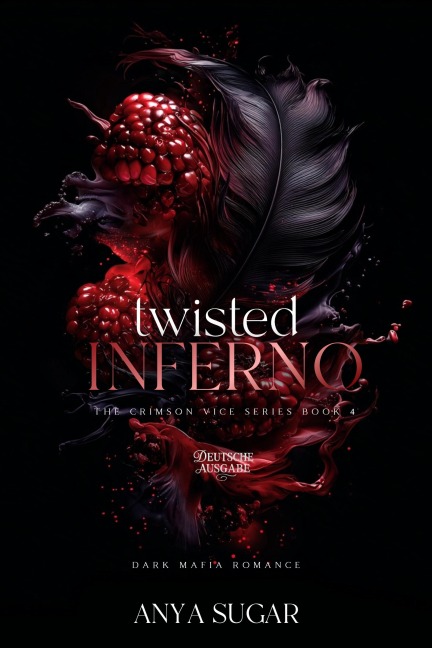 Twisted Inferno: Eine Dark Mafia Romance - Anya Sugar