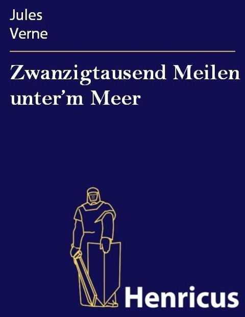 Zwanzigtausend Meilen unter'm Meer - Jules Verne