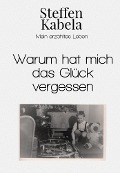 Cover-Bild zum Titel 'Warum hat mich das Glück vergessen' von 'Steffen Kabela'