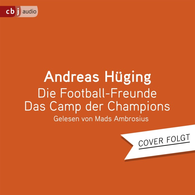 Die Football-Freunde ¿ Das Camp der Champions - Andreas Hüging