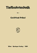 Tiefbohrtechnik - Gottfried Prikel