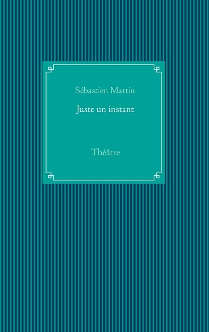 Juste un instant - Sébastien Martin