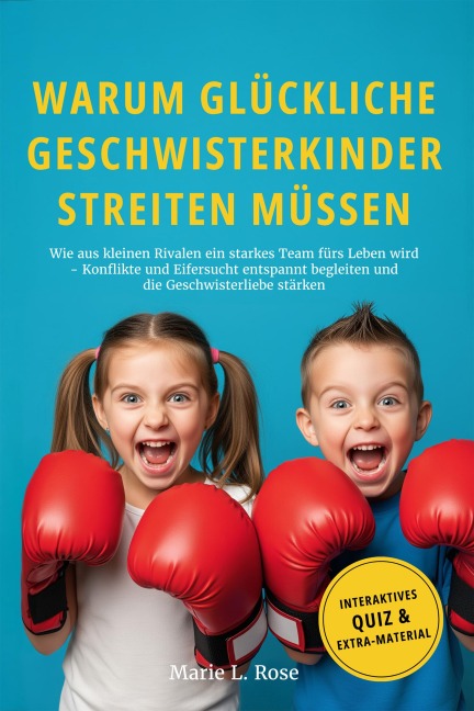 Warum glückliche Geschwisterkinder streiten müssen - Marie L. Rose