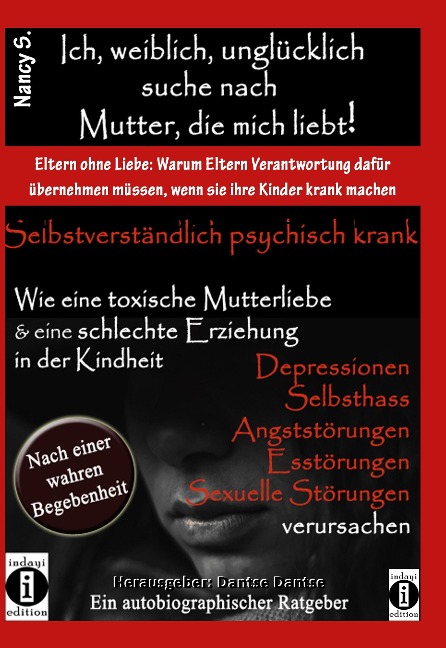 Ich, weiblich, unglücklich, suche eine Mutter, die mich liebt, selbstverständlich psychisch krank. - Nancy S.