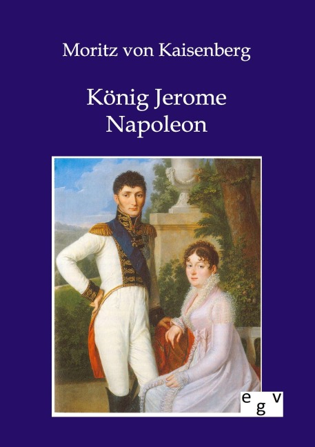 König Jerome Napoleon - Moritz Von Kaisenberg