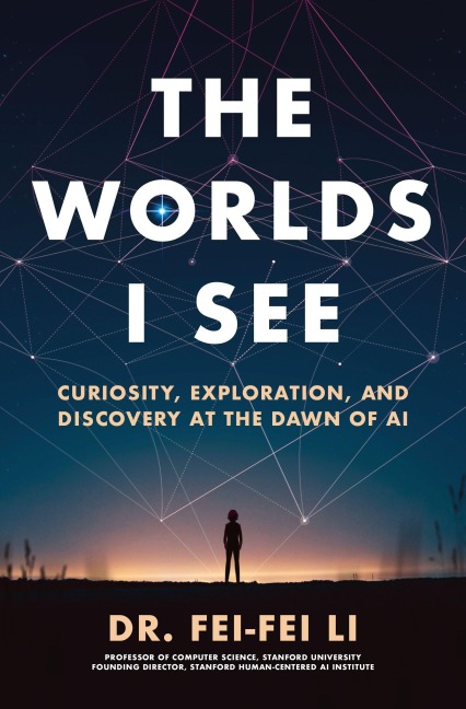 The Worlds I See - Fei-Fei Li