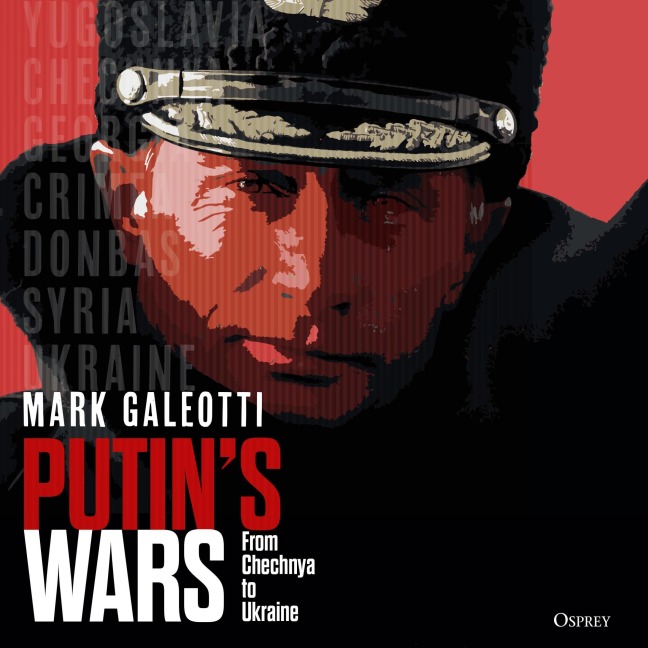 Putin's Wars - Mark Galeotti