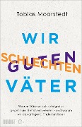 Cover-Bild zum Titel 'Wir schlechten guten Väter' von 'Tobias Moorstedt'