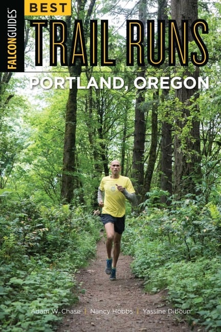 Best Trail Runs Portland, Oregon - Adam W. Chase, Yassine Diboun, Nancy Hobbs