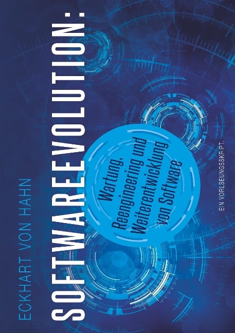 Softwareevolution - Wartung, Reengineering und Weiterentwicklung von Software - Eckhart von Hahn