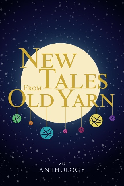 New Tales From Old Yarn - Barbara Becc, Mari-Anne Copeland, Hk Lune, Kat Lerner, A. S. Volk