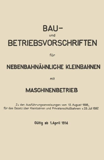 Bau- und Betriebsvorschriften für Nebenbahnähnliche Kleinbahnen mit Maschinenbetrieb - Springer Berlin