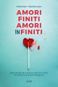 Cover-Bild zum Titel 'Amori finiti, amori infiniti. Storie di donne e uomini e dei loro amori raccontati a una psicoterapeuta' von 'Adriana Tremolada'