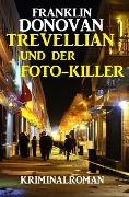 Cover-Bild zum Titel 'Trevellian und der Foto-Killer: Kriminalroman' von 'Franklin Donovan'