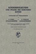 Cover-Bild zum Titel 'Kinderheilkunde und Pflege des Gesunden Kindes für Schwestern und Fürsorgerinnen' von 'Edmund Nobel, Hedwig Birkner, Clemens Peter Pirquet Von Cesenatico'