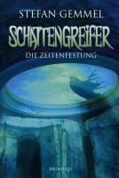 Schattengreifer - Die Zeitenfestung - Stefan Gemmel