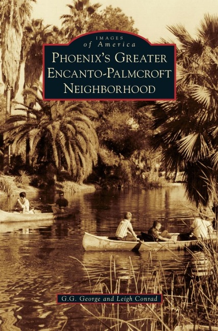 Phoenix's Greater Encanto-Palmcroft Neighborhood - G. G. George, Leigh Conrad