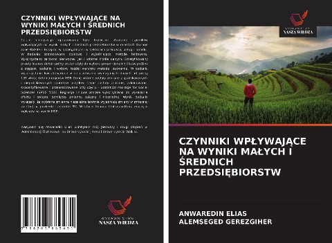 CZYNNIKI WP¿YWAJ¿CE NA WYNIKI MA¿YCH I ¿REDNICH PRZEDSI¿BIORSTW - Anwaredin Elias, Alemseged Gerezgiher