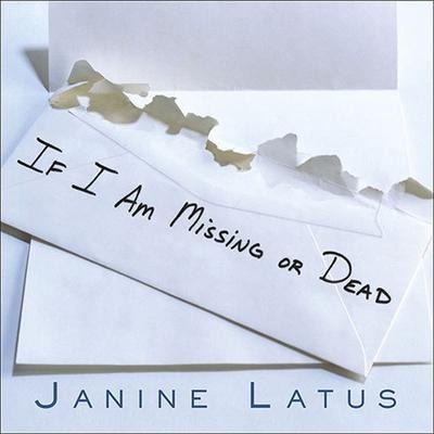 If I Am Missing or Dead: A Sister's Story of Love, Murder, and Liberation - Janine Latus
