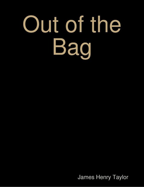 Out of the Bag - James Henry Taylor