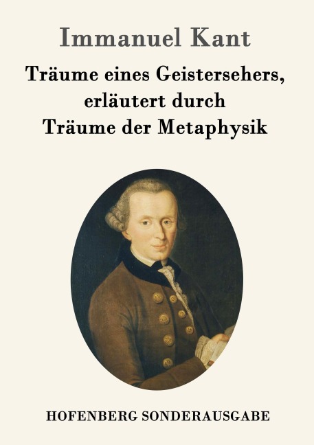 Träume eines Geistersehers, erläutert durch Träume der Metaphysik - Immanuel Kant