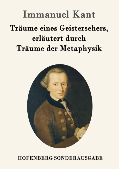 Träume eines Geistersehers, erläutert durch Träume der Metaphysik - Immanuel Kant