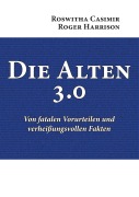 Cover-Bild zum Titel 'Die Alten 3.0' von 'Roswitha Casimir, Roger Harrison'