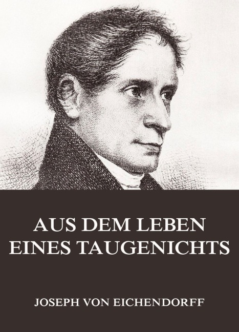 Aus dem Leben eines Taugenichts - Joseph Von Eichendorff