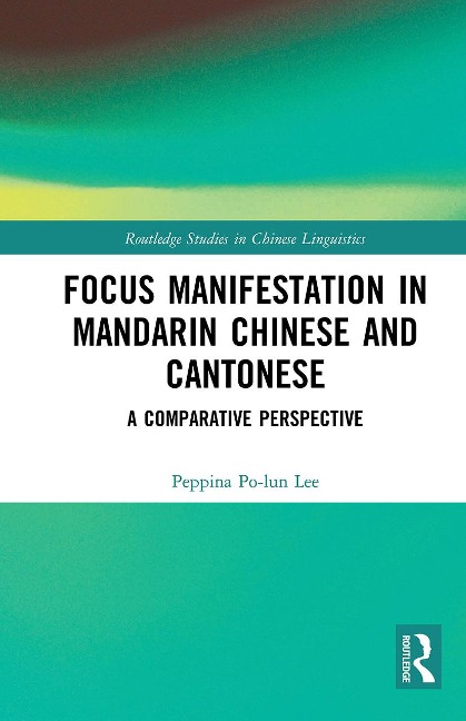 Focus Manifestation in Mandarin Chinese and Cantonese - Peppina Po-Lun Lee