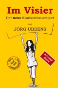 Cover-Bild zum Titel 'Im Visier - der neue Krankenhausreport' von 'Jörg Ubbens'